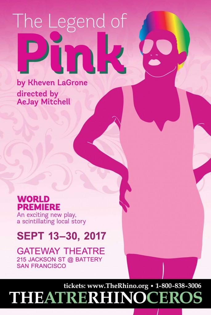 "THE LEGEND OF PINK" by Kheven LaGrone. Directed by AeJay Mitchell. A Theatre Rhinoceros Production at The Gateway Theatre (formerly The Eureka Theatre.) 